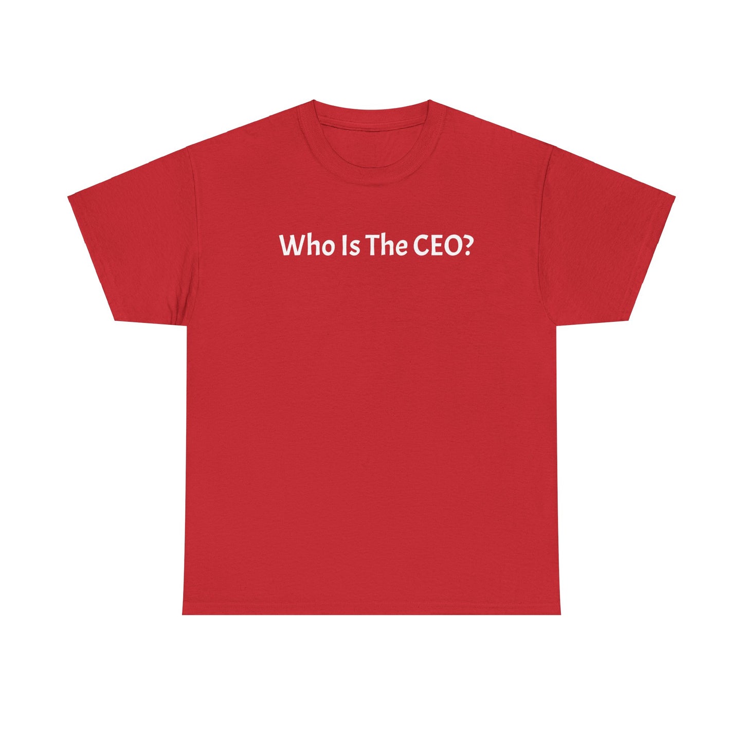 Who Is The CEO? T-shirt