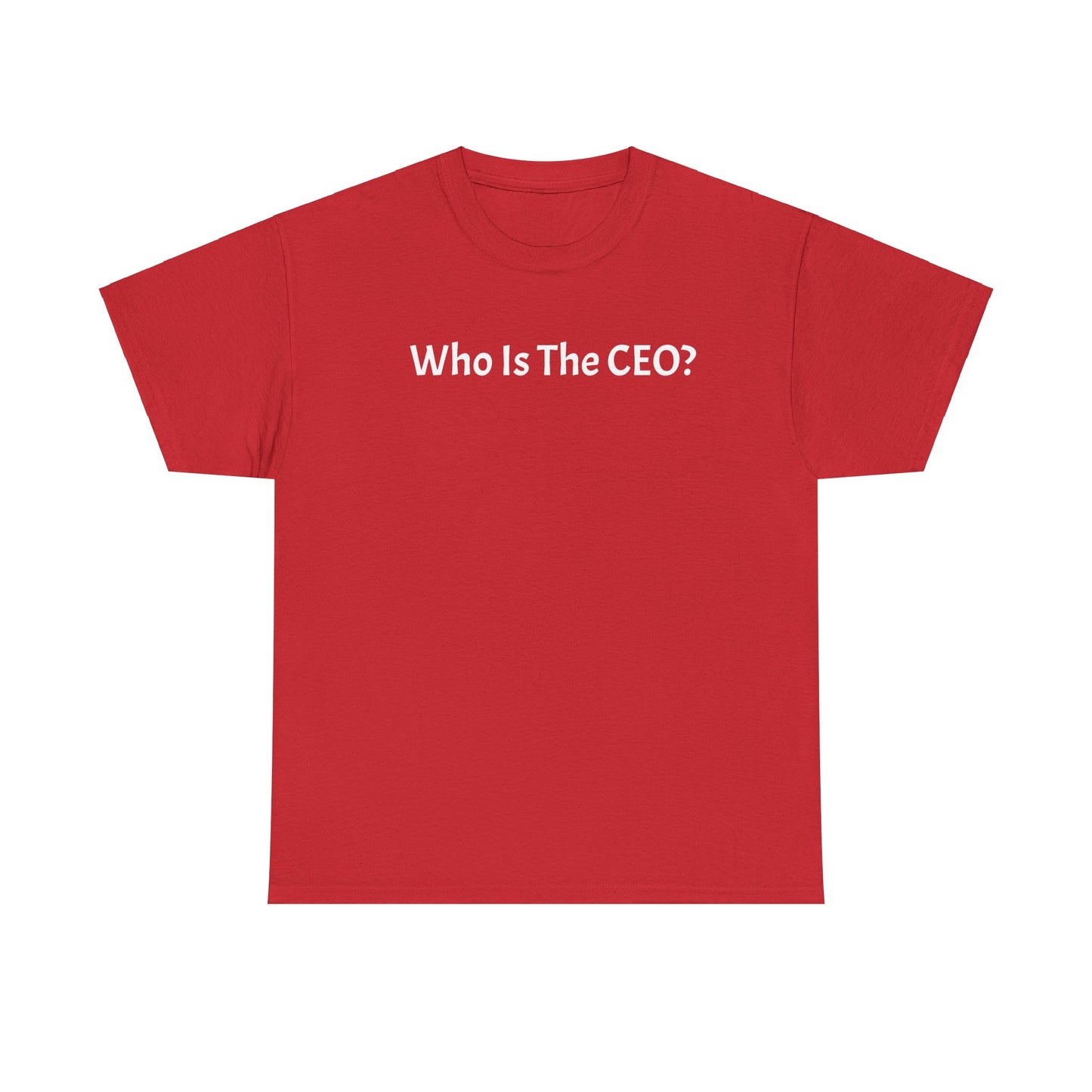 Who Is The CEO? T-shirt