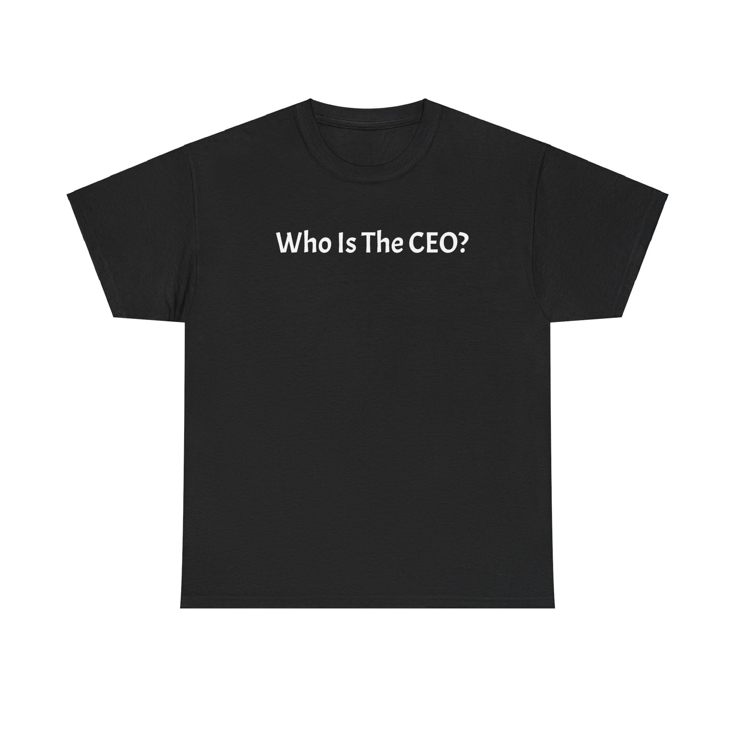 Who Is The CEO? T-shirt